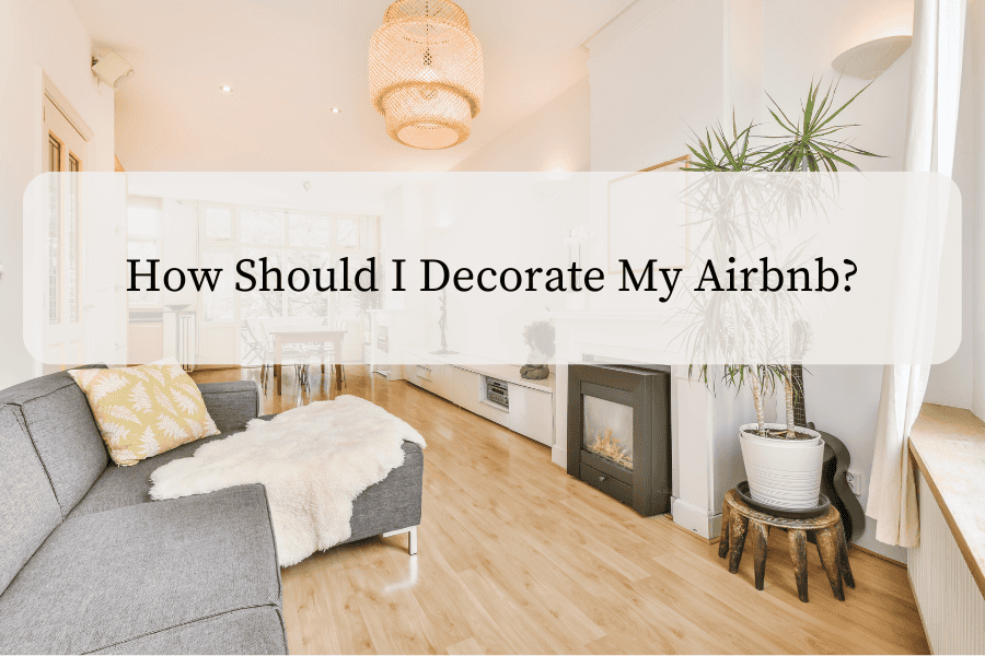 How Should I Decorate My Airbnb